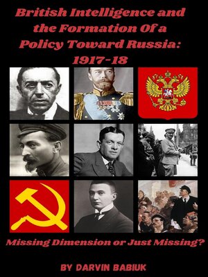 cover image of British Intelligence and the Formation of a  Policy Toward Russia, 1917-18